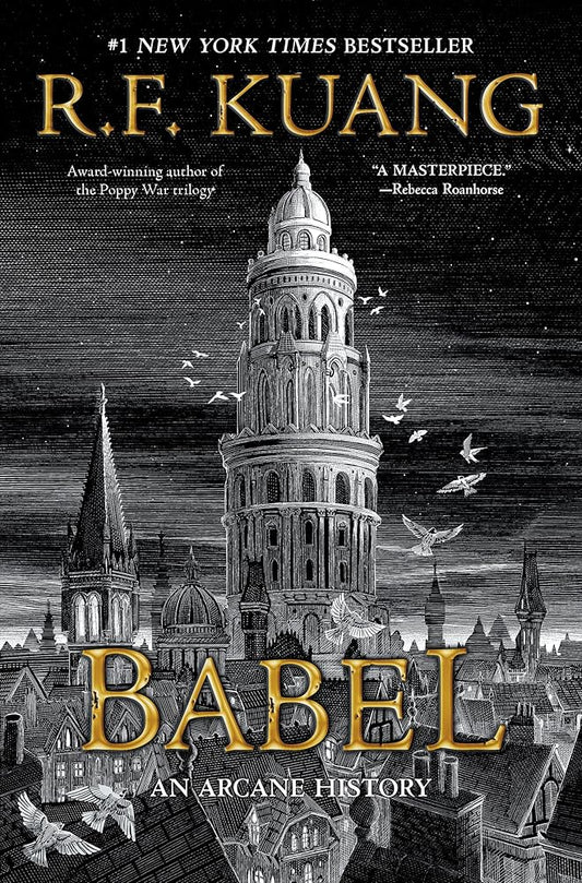 Babel: Or the Necessity of Violence: An Arcane History of the Oxford Translators’ Revolution: An Historic Fantasy of Dark Academia, Perfect for Fans ... Fiction and Nineteenth Century England cover image