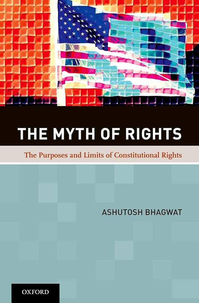 The Myth of Rights: The Purposes and Limits of Constitutional Rights cover image