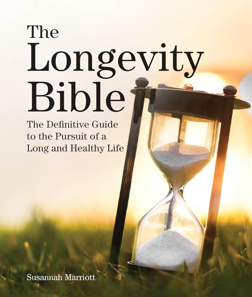 The Longevity Bible: The Definitive Guide to the Pursuit of a Long and Healthy Life (Subject Bible) cover image