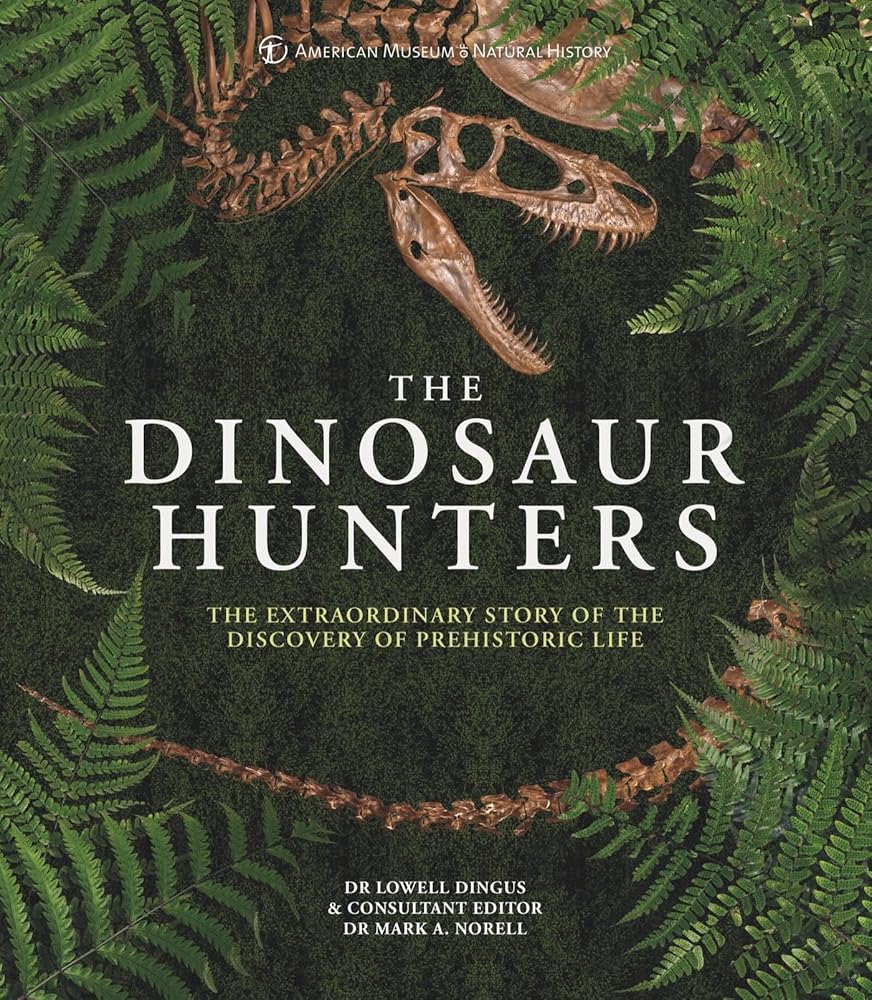 AMNH The Dinosaur Hunters: The Extraordinary Story of the Discovery of Prehistoric Life cover image