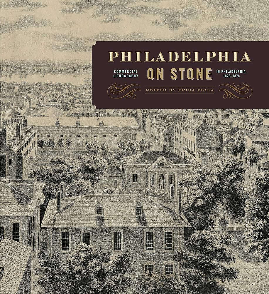 Philadelphia on Stone: Commercial Lithography in Philadelphia, 1828–1878 cover image