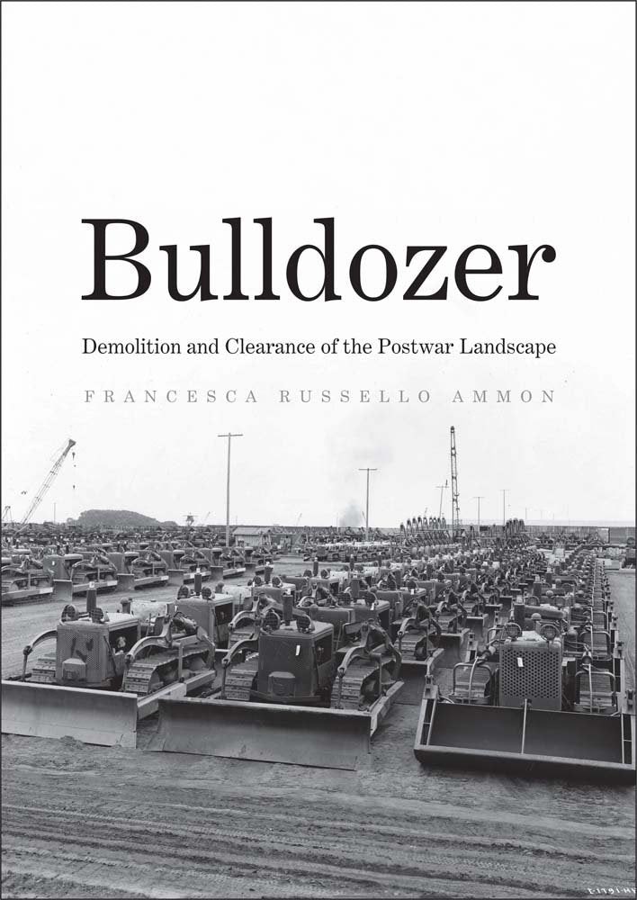 Bulldozer: Demolition and Clearance of the Postwar Landscape cover image
