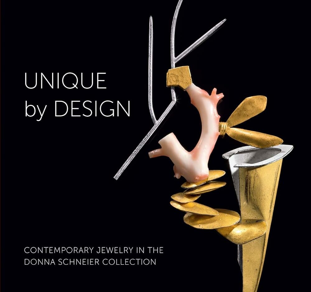 Unique by Design: Contemporary Jewelry in the Donna Schneier Collection cover image