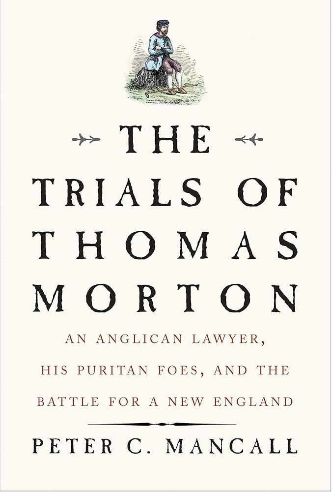 The Trials of Thomas Morton: An Anglican Lawyer, His Puritan Foes, and the Battle for a New England cover image