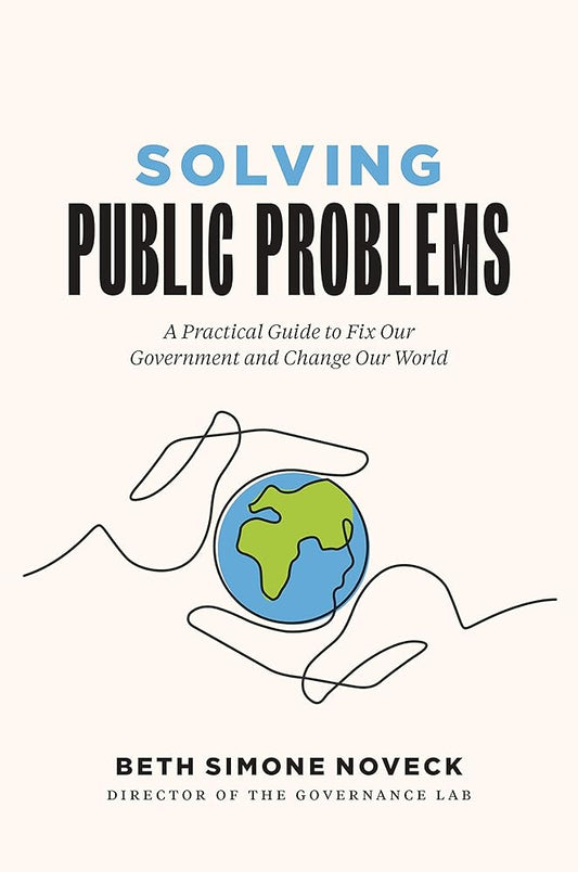 Solving Public Problems: A Practical Guide to Fix Our Government and Change Our World cover image