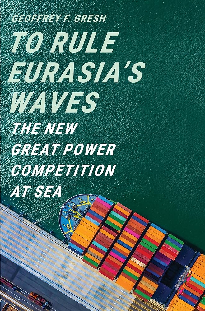 To Rule Eurasia’s Waves: The New Great Power Competition at Sea cover image
