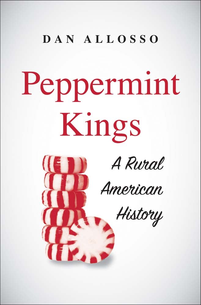 Peppermint Kings: A Rural American History (Yale Agrarian Studies Series) cover image
