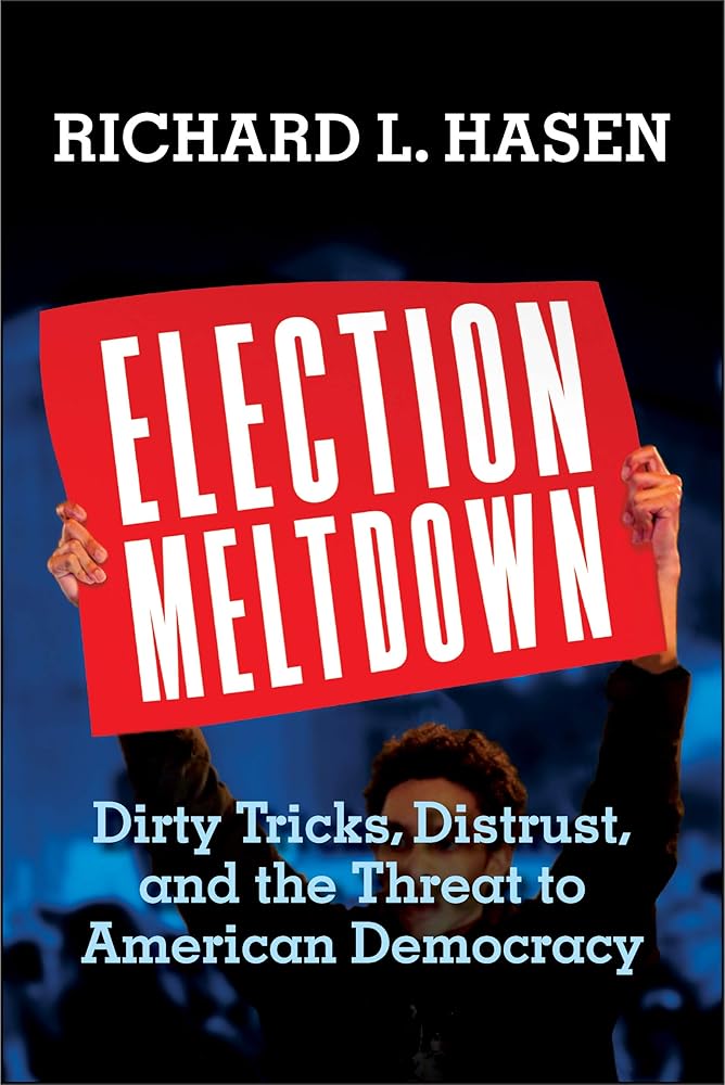 Election Meltdown: Dirty Tricks, Distrust, and the Threat to American Democracy cover image