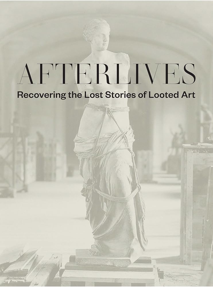 Afterlives: Recovering the Lost Stories of Looted Art cover image