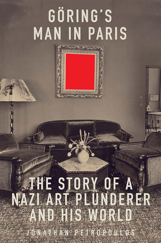 Goering's Man in Paris: The Story of a Nazi Art Plunderer and His World cover image