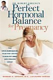 Dr. Robert Greene's Perfect Hormone Balance for Pregnancy: A Groundbreaking Plan for Having a Healthy Baby and Feeling Great cover image