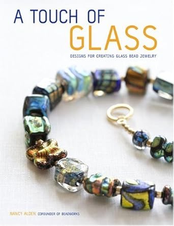 A Touch of Glass: Designs for Creating Glass Bead Jewelry cover image