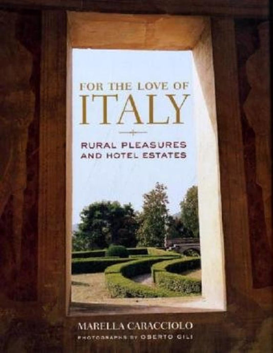 For the Love of Italy: Rural Pleasures and Hotel Estates cover image
