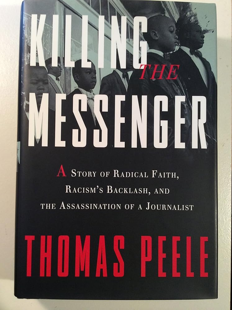 Killing the Messenger: A Story of Radical Faith, Racism's Backlash, and the Assassination of a Journalist cover image