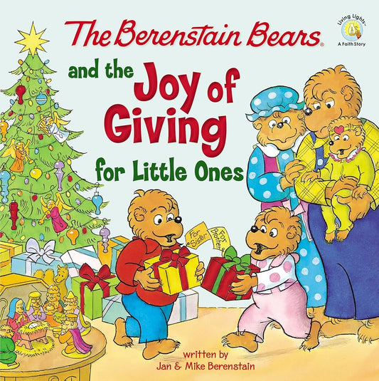 The Berenstain Bears and the Joy of Giving for Little Ones: The True Meaning of Christmas (Berenstain Bears/Living Lights: A Faith Story) cover image