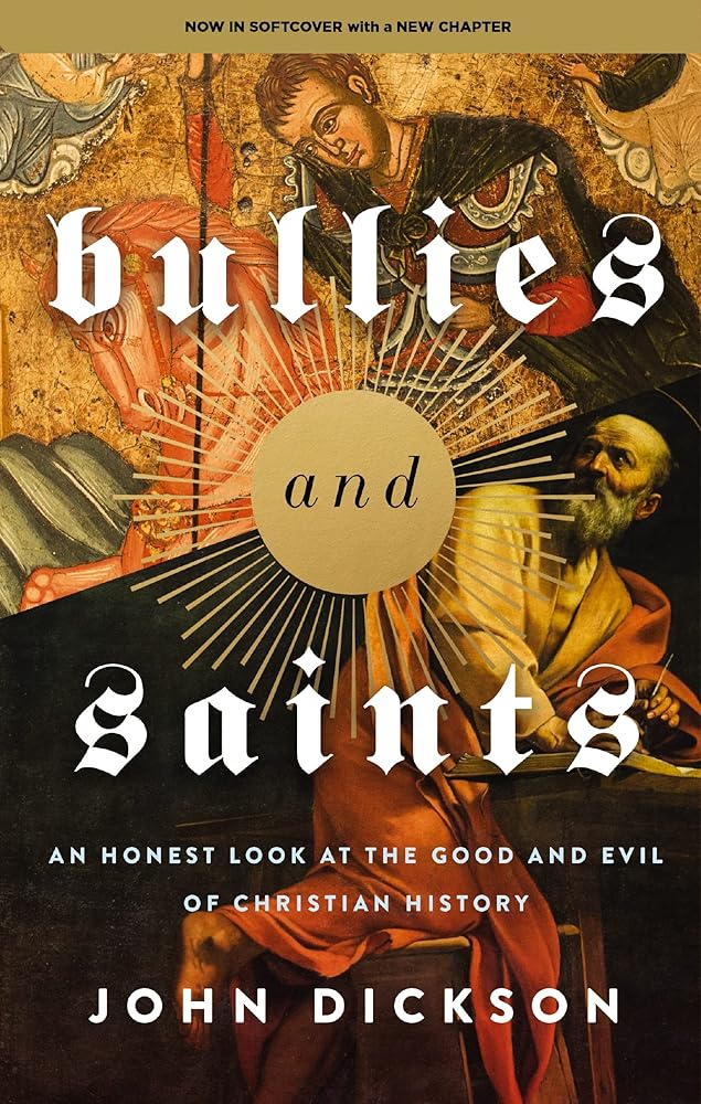 Bullies and Saints: An Honest Look at the Good and Evil of Christian History cover image
