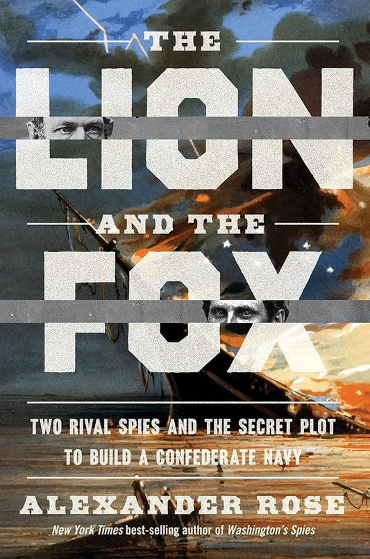 The Lion And The Fox: Two Rival Spies and the Secret Plot to Build a Confederate Navy cover image