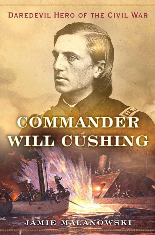 Commander Will Cushing: Daredevil Hero of the Civil War cover image