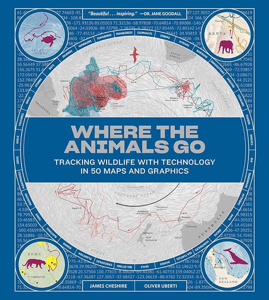 Where the Animals Go: Tracking Wildlife with Technology in 50 Maps and Graphics cover image