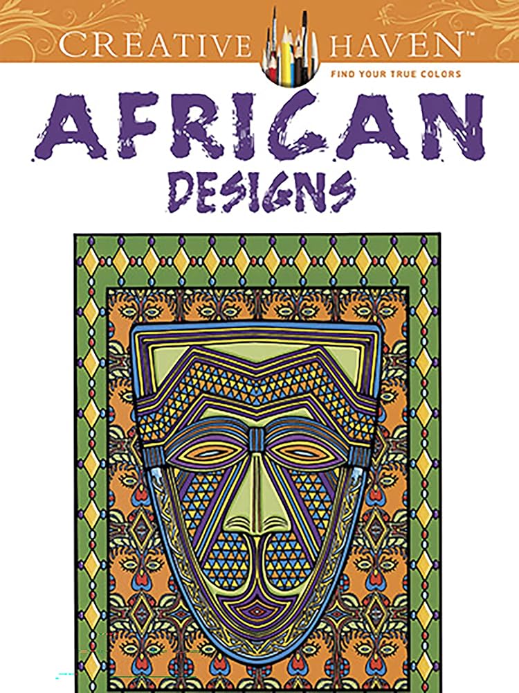 Creative Haven African Designs Coloring Book: Relax & Unwind with 31 Stress-Relieving Illustrations (Adult Coloring Books: World & Travel) cover image