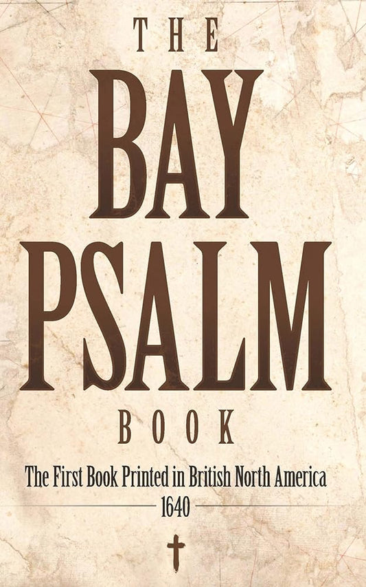 The Bay Psalm Book: The First Book Printed in British North America, 1640 cover image