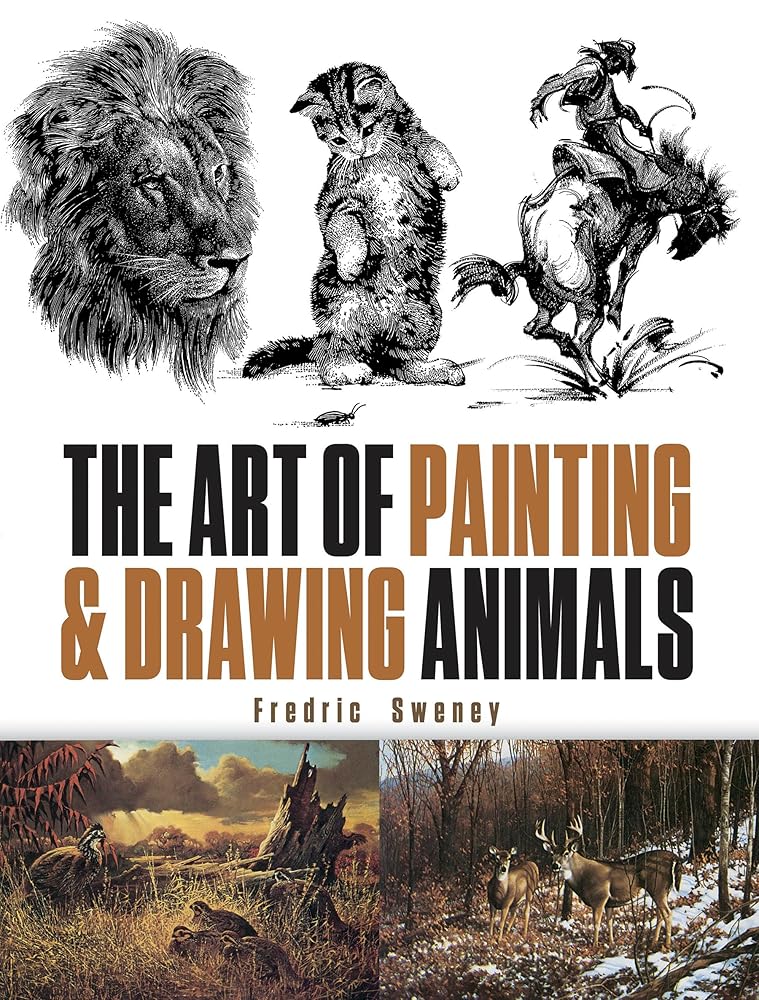 The Art of Painting and Drawing Animals (Dover Art Instruction) cover image