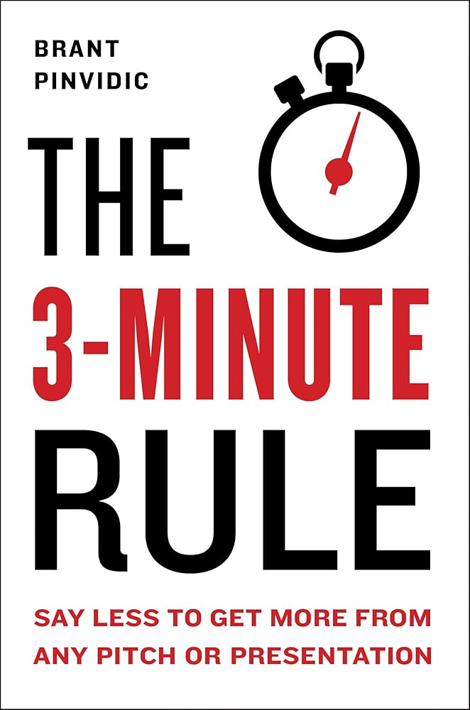 The 3-Minute Rule: Say Less to Get More from Any Pitch or Presentation cover image