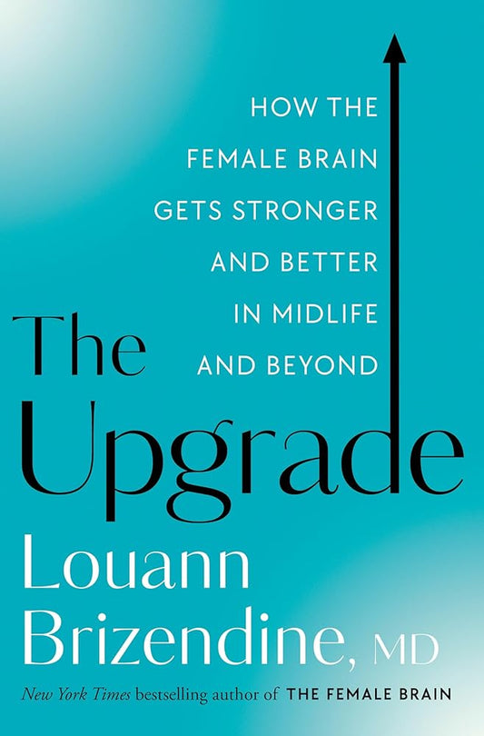 The Upgrade: How the Female Brain Gets Stronger and Better in Midlife and Beyond cover image
