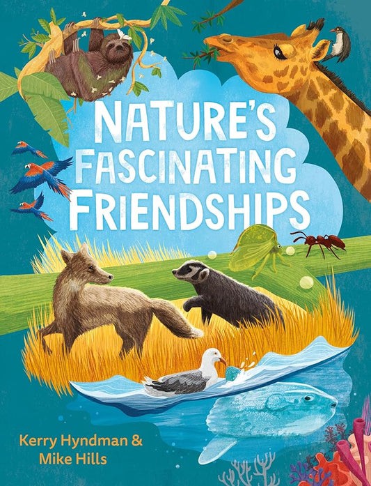 Nature's Fascinating Friendships: Survival of the friendliest – how plants and animals work together cover image