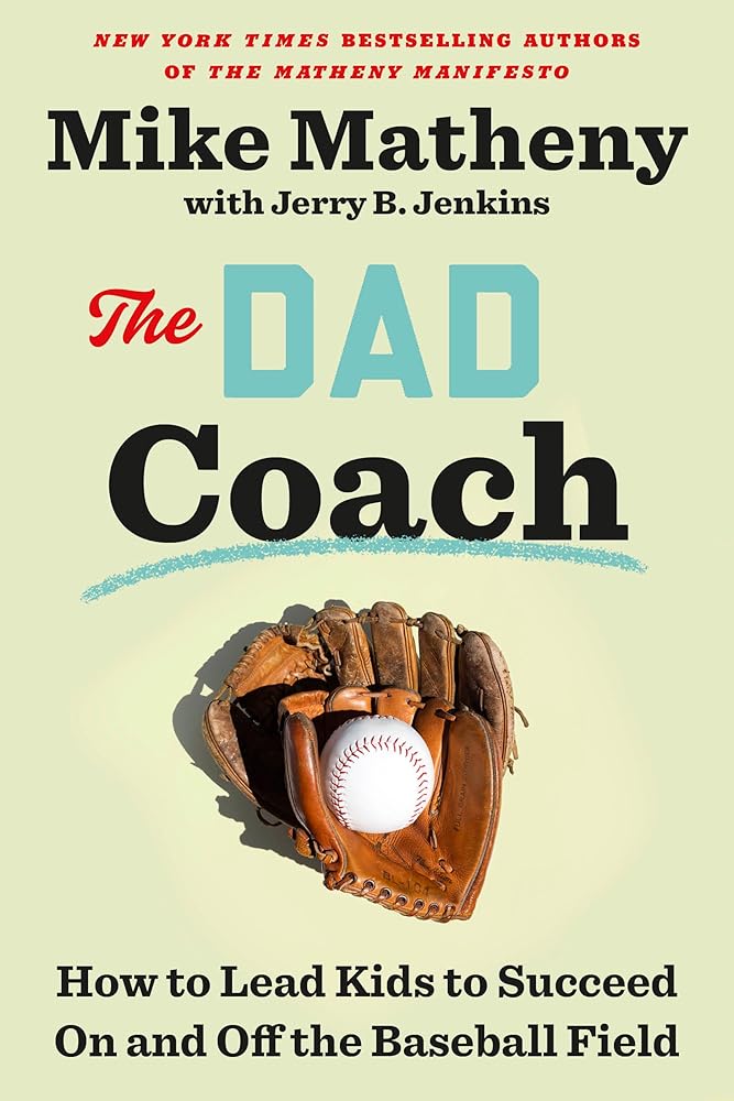 The Dad Coach: How to Lead Kids to Succeed On and Off the Baseball Field cover image