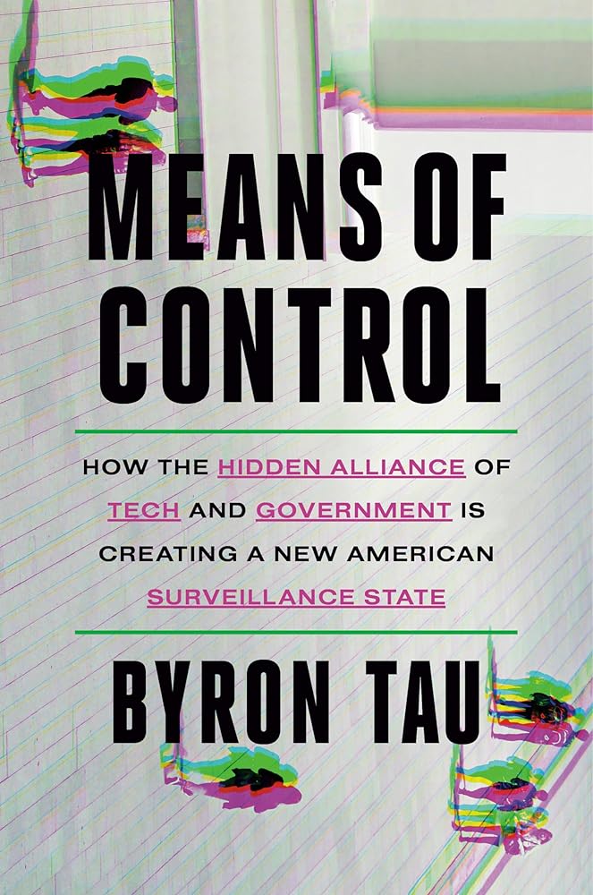 Means of Control: How the Hidden Alliance of Tech and Government Is Creating a New American Surveillance State cover image