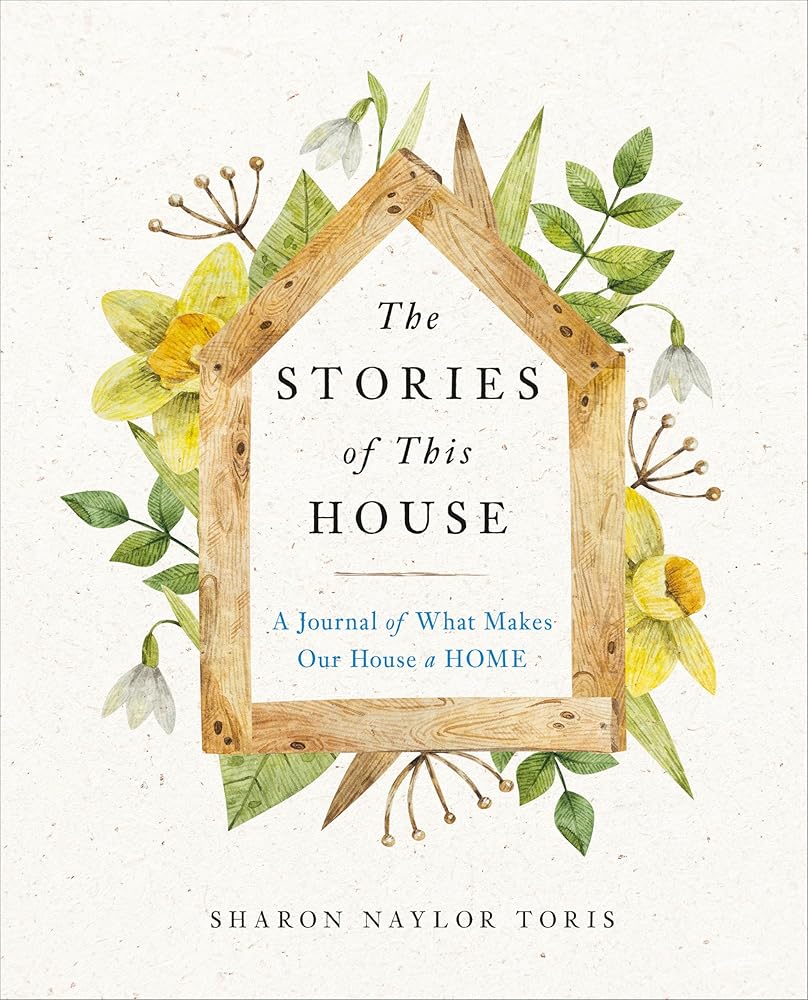 The Stories of This House: A Journal of What Makes Our House a Home cover image