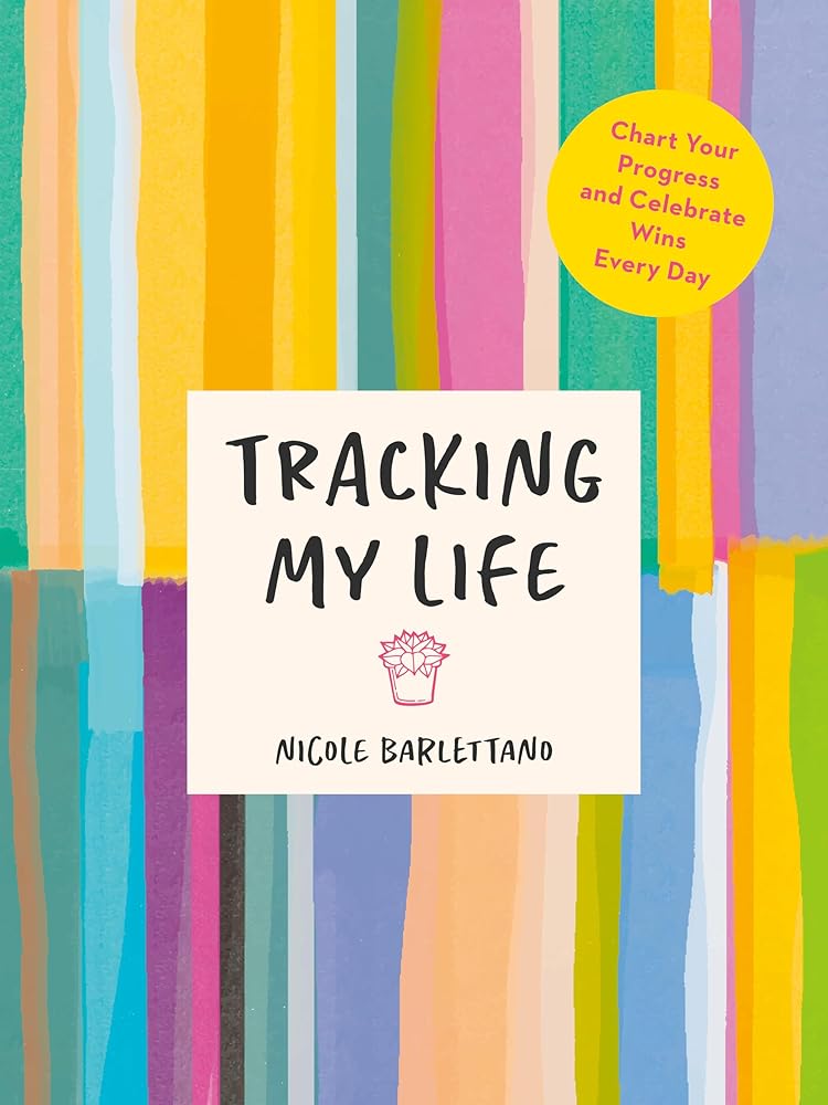 Tracking My Life: Chart Your Progress and Celebrate Wins Every Day cover image