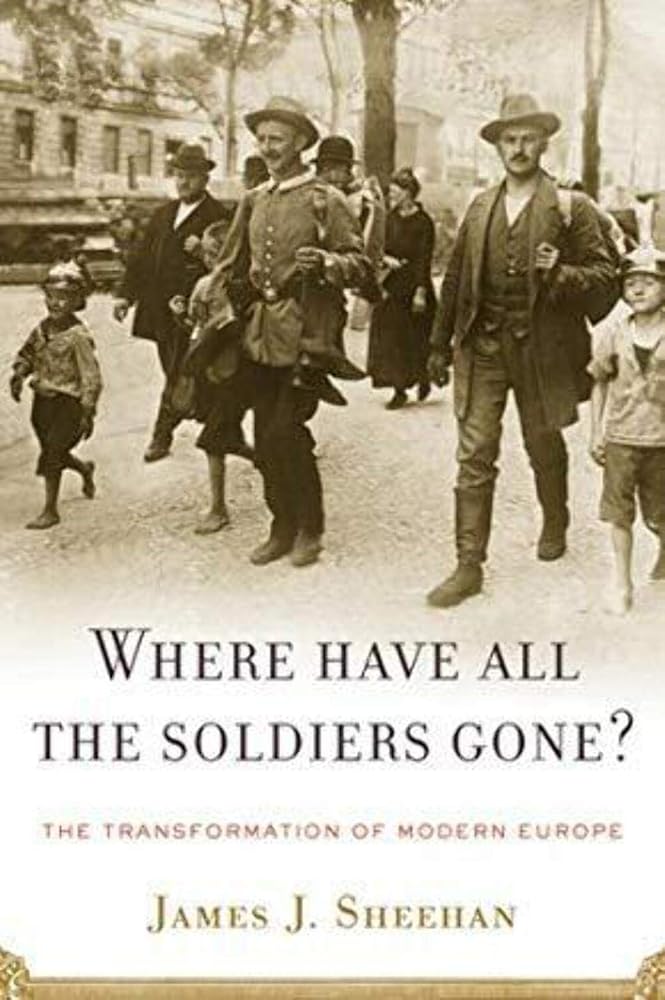 Where Have All the Soldiers Gone?: The Transformation of Modern Europe cover image
