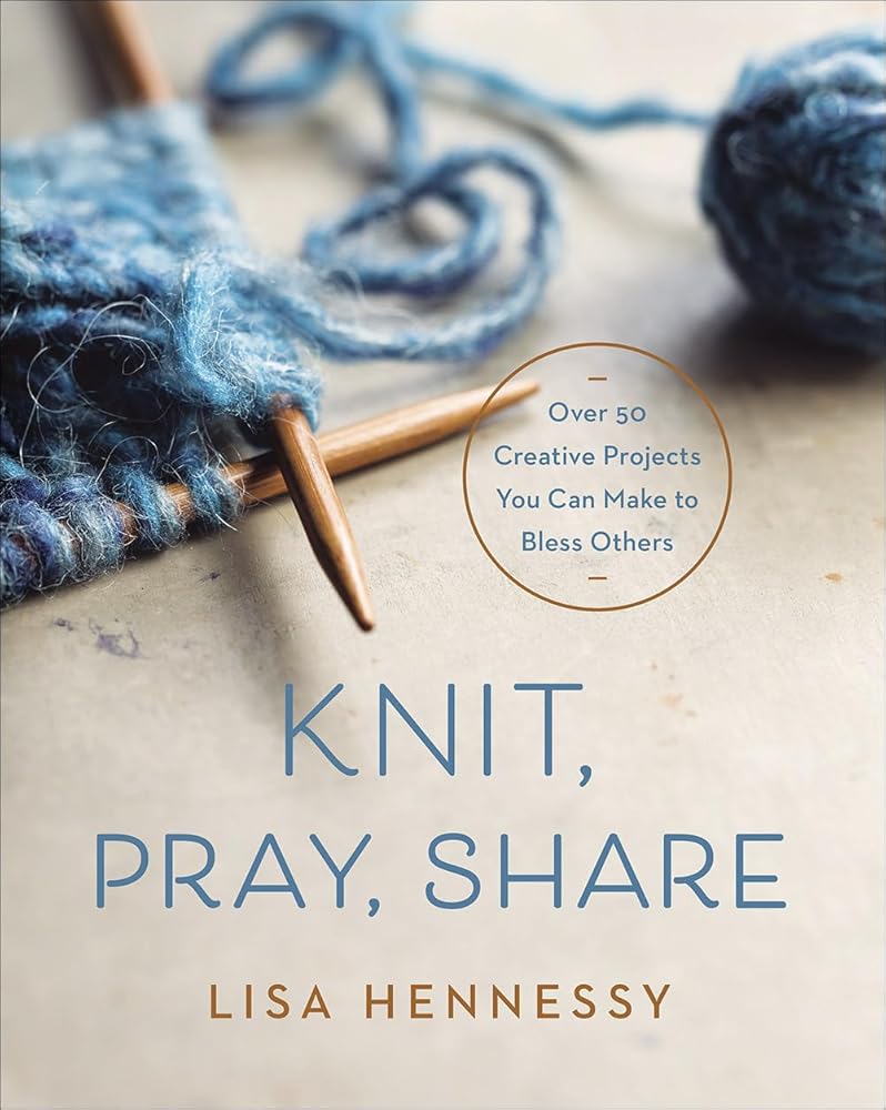 Knit, Pray, Share: Over 50 Creative Projects You Can Make to Bless Others cover image
