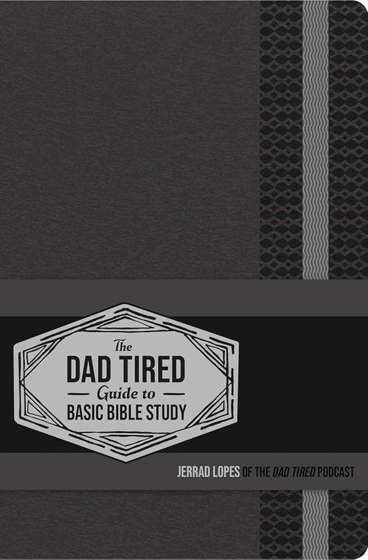 The Dad Tired Guide to Basic Bible Study cover image