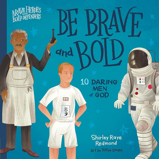 Be Brave and Bold: 10 Daring Men of God (Brave Heroes and Bold Defenders) cover image