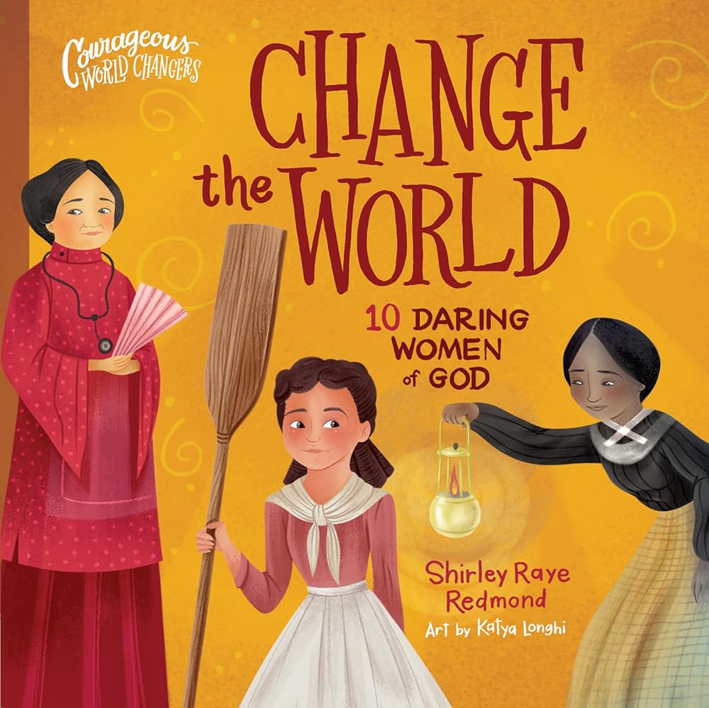 Change the World: 10 Daring Women of God (Courageous World Changers) cover image