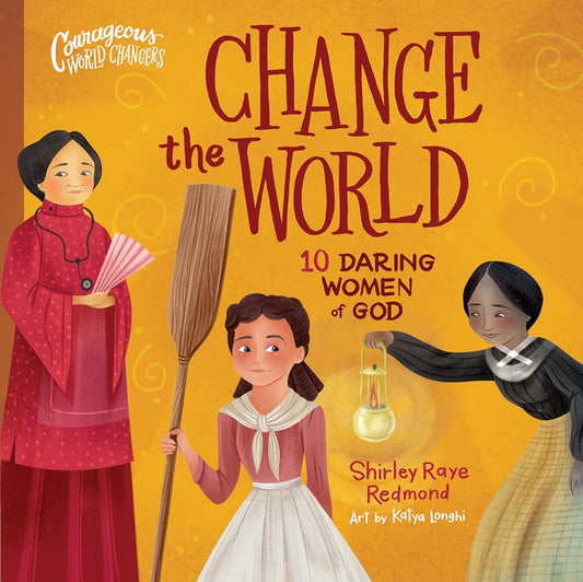 Change the World: 10 Daring Women of God (Courageous World Changers) cover image