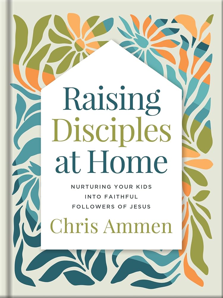 Raising Disciples at Home: Christian Parenting Book for Family Discipleship Through God's Strength cover image