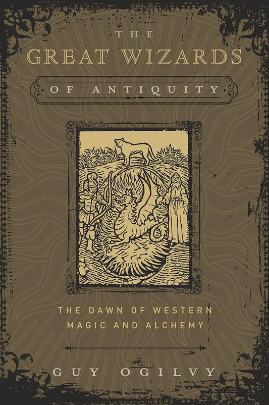 The Great Wizards of Antiquity: The Dawn of Western Magic and Alchemy (Great Wizards of History) cover image
