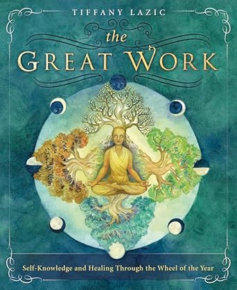 The Great Work: Self-Knowledge and Healing Through the Wheel of the Year cover image
