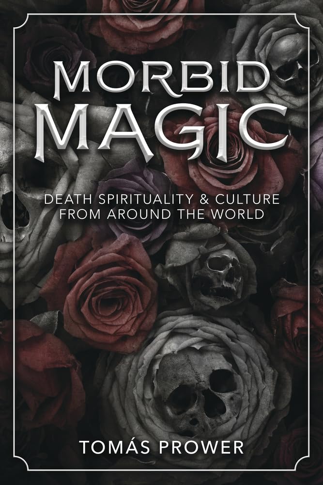 Morbid Magic: Death Spirituality and Culture from Around the World cover image