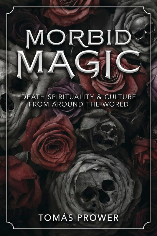 Morbid Magic: Death Spirituality and Culture from Around the World cover image