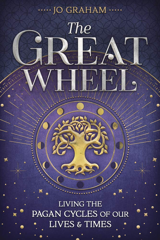 The Great Wheel: Living the Pagan Cycles of Our Lives & Times cover image