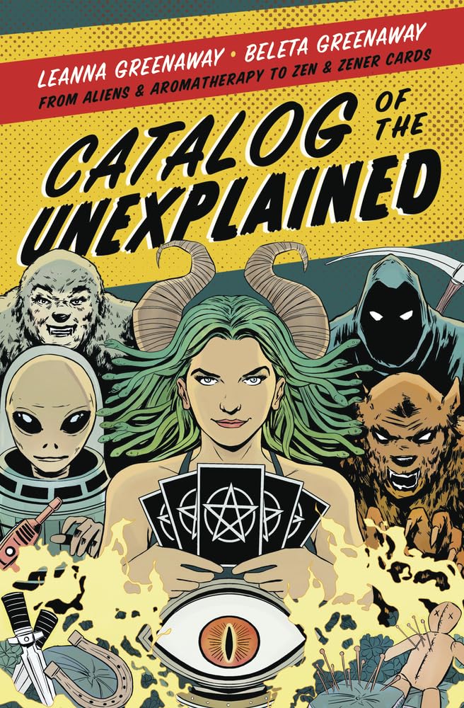 Catalog of the Unexplained: From Aliens & Aromatherapy to Zen & Zener Cards cover image