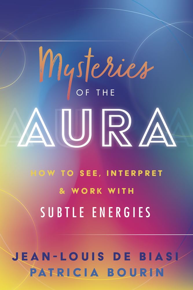 Mysteries of the Aura: How to See, Interpret & Work with Subtle Energies cover image