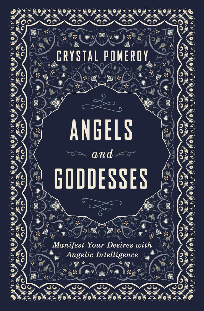 Angels and Goddesses: Manifest Your Desires with Angelic Intelligence cover image