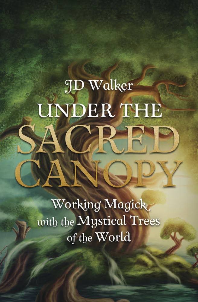 Under the Sacred Canopy: Working Magick with the Mystical Trees of the World cover image