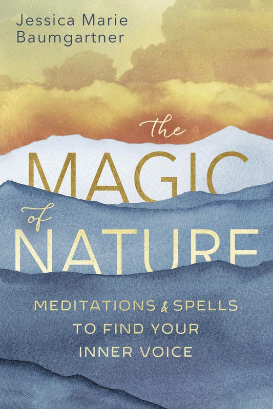The Magic of Nature: Meditations & Spells to Find Your Inner Voice cover image